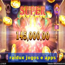 raidux jogos e apps